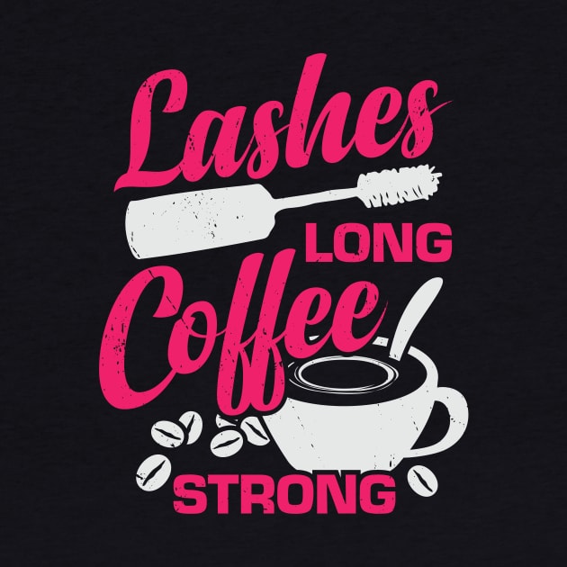 Lashes Long Coffee Strong Makeup Artist Gift by Dolde08